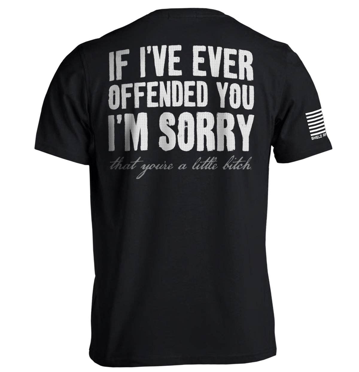 If I've Ever Offended You I'm Sorry: Black / Tee / Sm-4x